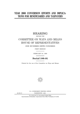 Year 2000 conversion efforts and implications for beneficiaries and taxpayers by United Stat Congress, Committee on Ways and Means (house), United States House of Representatives