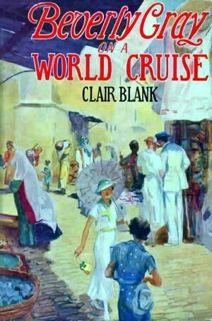 Beverly Gray on a World Cruise by Clair Blank