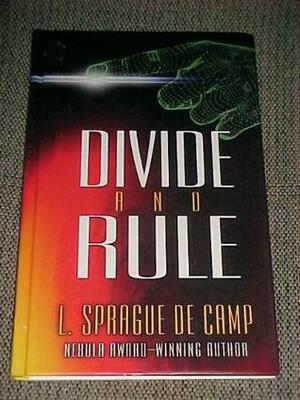 Divide And Rule by L. Sprague de Camp