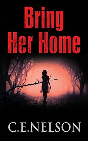 Bring Her Home by C.E. Nelson