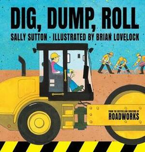 Dig, Dump, Roll by Sally Sutton, Brian Lovelock