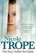 The Boy Under the Table: A completely heartbreaking page turner by Nicole Trope, Nicole Trope