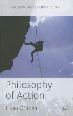 Philosophy of Action by Lilian O'Brien