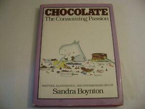Chocolate, the Consuming Passion by Sandra Boynton