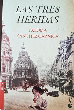 Las tres heridas by Paloma Sánchez-Garnica