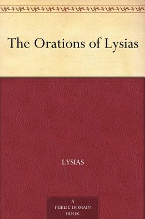 The Orations of Lysias by Lysias