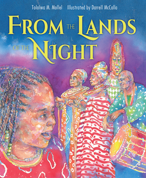 From Lands of the Night by Darrell McCalla, Tololwa M. Mollel