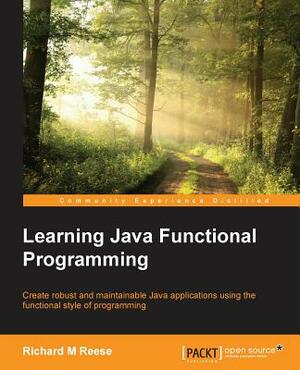 Learning Java Functional Programming by Richard Reese