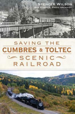 Saving the Cumbres & Toltec Scenic Railroad by Spencer Wilson