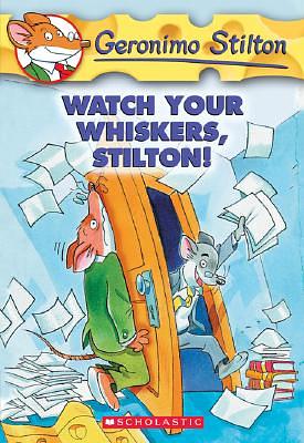 Watch Your Whiskers, Stilton! by Geronimo Stilton