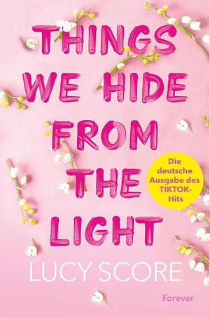 Things We Hide From The Light by Lucy Score
