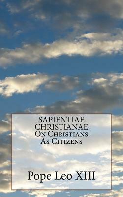 SAPIENTIAE CHRISTIANAE On Christians As Citizens by Pope Leo XIII