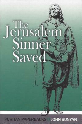 The Jerusalem Sinner Saved by John Bunyan