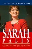 Collectors Edition 2008: Sarah Palin Convention Speech 2008: Convention Speech 2008 & First Weekly Radio Address by Sarah Palin