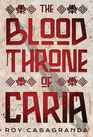 The Blood Throne of Caria by Roy Casagranda