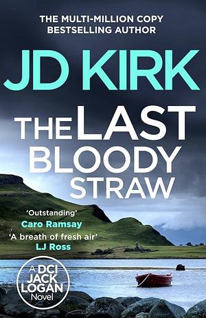 The Last Bloody Straw by J.D. Kirk