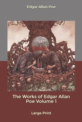 The Works of Edgar Allan Poe- Volume 1: Large Print by Edgar Allan Poe