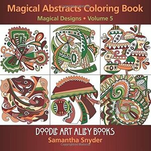 Magical Abstracts Coloring Book: Magical Designs (Doodle Art Alley Books) (Volume 5) by Samantha Snyder