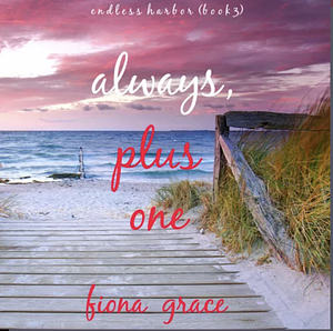 Always, Plus One by Fiona Grace