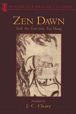 Zen Dawn: Early Zen Texts from Tun Huang by J. C. Cleary