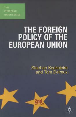 The Foreign Policy of the European Union by Tom Delreux, Stephan Keukeleire