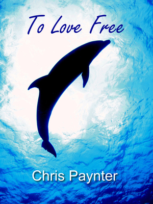 To Love Free by Chris Paynter
