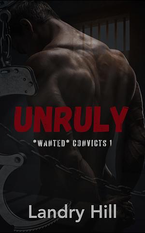 Unruly  by Landry Hill