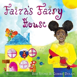 Faith's Fairy House by Bob Stone