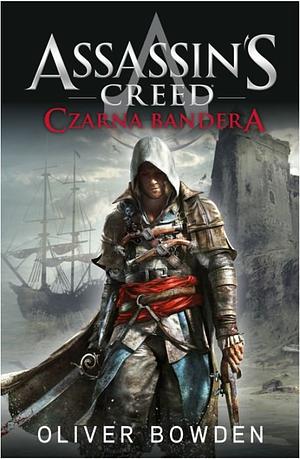 Assasin's Creed. Black Flag by Oliver Bowden