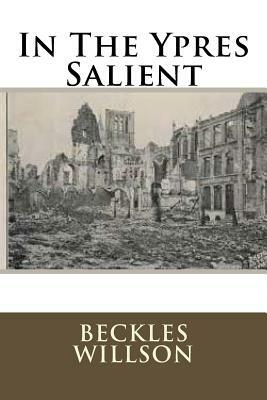 In The Ypres Salient by Beckles Willson