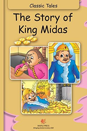 The Story Of King Midas: Illustrated Classic Tales by Maple Press