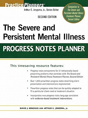 The Severe and Persistent Mental Illness Progress Notes Planner by David J. Berghuis, Arthur E. Jongsma Jr.