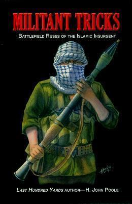 Militant Tricks: Battlefield Ruses of the Islamic Insurgent by H. John Poole, H. John Poole, Ray L. Smith