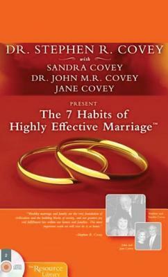 The 7 Habits of Highly Effective Marriage by Stephen R. Covey, Sandra M. Covey, John M.R. Covey, Jane Covey