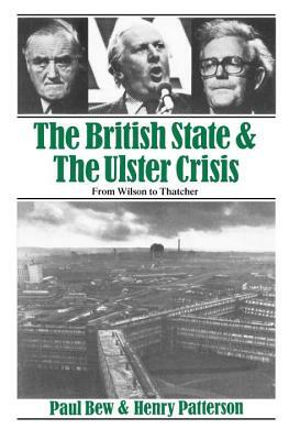 The British State and the Ulster Crisis by Paul Bew, Henry Patterson