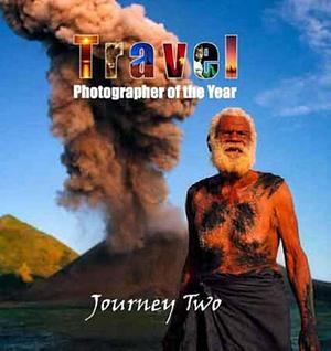 Journey Two: Travel Photographer of the Year by Karen Coe, Chris Coe