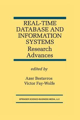 Real-Time Database and Information Systems: Research Advances: Research Advances by 