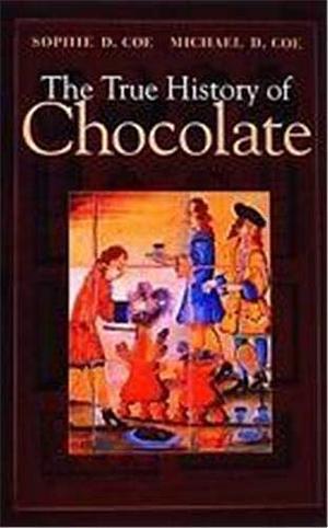 The True History of Chocolate by Sophie D. Coe