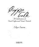 Coffee Talk: A Celebration of Good Coffee and Great Friends by Ellyn Sanna