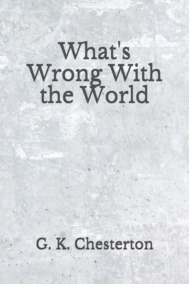 What's Wrong With the World: (Aberdeen Classics Collection) by G.K. Chesterton