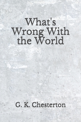 What's Wrong With the World: (Aberdeen Classics Collection) by G. K. Chesterton