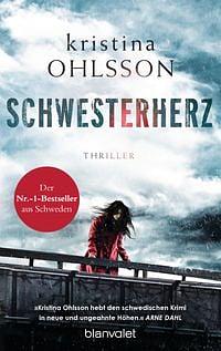 Schwesterherz: Thriller by Kristina Ohlsson, Susanne Dahmann