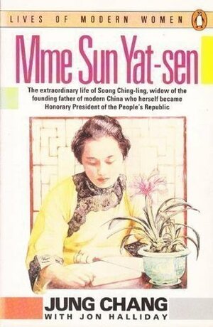 Madame Sun Yat-Sen: Soong Ching-Ling by Jung Chang, Jon Halliday