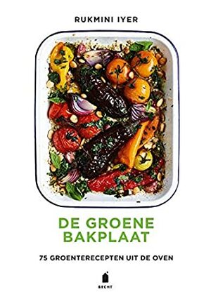 De groene bakplaat: 75 groenterecepten uit de oven by Rukmini Iyer