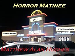 Horror Matinee Vol. 2 by Matthew Alan Hughes