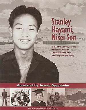 Stanley Hayami, Nisei Son: His Diary, Letters, and Story from an American Concentration Camp to Battlefield, 1942-1945 by Stanley Hayami, Joanne Oppenheim