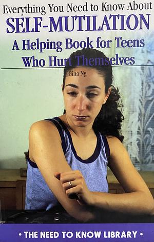 Everything you need to know about self-mutilation A helping book for teens who hurt themselves  by 