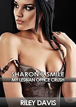 Sharon's Smile: My Lesbian Office Crush by Riley Davis