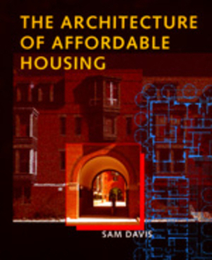 The Architecture of Affordable Housing by Sam Davis