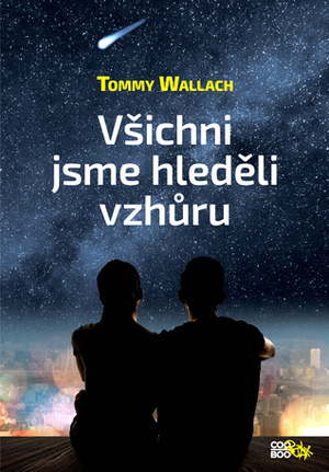 Všichni jsme hleděli vzhůru by Tommy Wallach